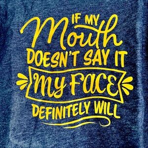 If My Mouth Doesn’t Say It, My Face Definitely Will T-Shirt- Size 5T